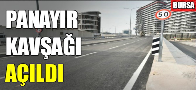 Panayır Kavşağı ulaşıma açıldı