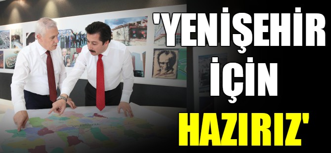 'Yenişehir için hazırız'
