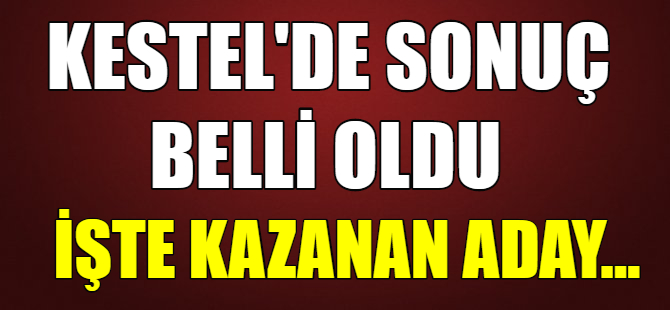 Kestel'de AK Parti adayı kazandı