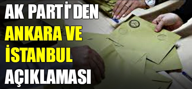 Ak Parti'den Ankara ve İstanbul açıklaması