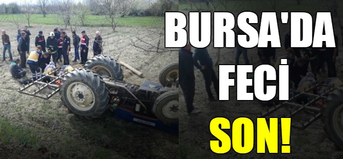 Bursa'da feci ölüm!