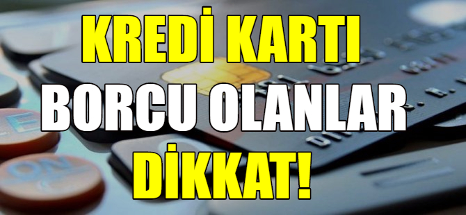 Kredi kartı kullananlar dikkat!