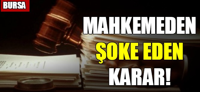 Mahkemeden şoke eden karar!