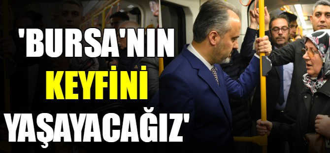 'Bursa’nın keyfini yaşayacağız'