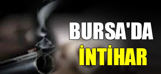 Bursa'da intihar!
