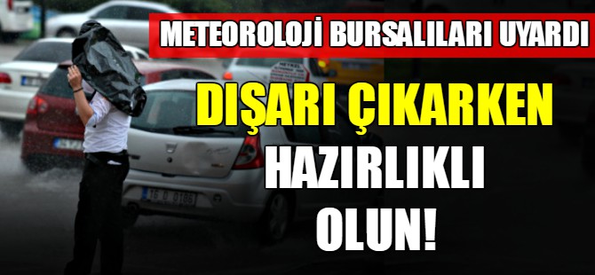Dışarı çıkarken hazırlıklı olun!