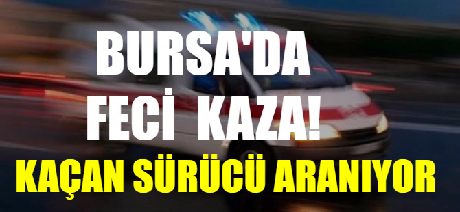 Bursa'da feci kaza