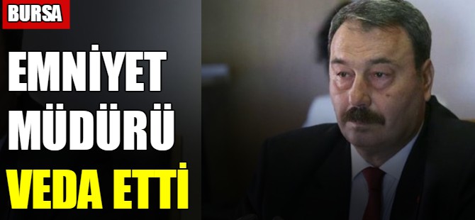 Bursa Emniyet Müdürü veda etti