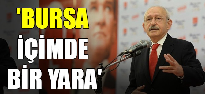 'Bursa içimde bir yara'
