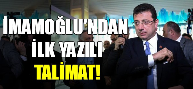 Ekrem İmamoğlu'ndan ilk talimat!