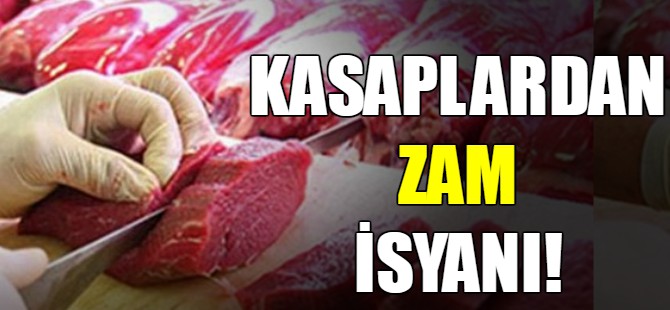Kasaplardan zam isyanı!