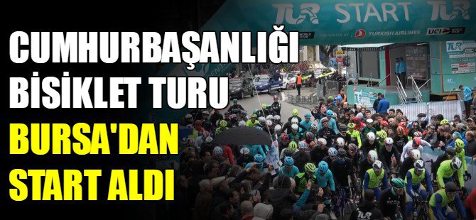 Cumhurbaşkanlığı Bisiklet turu Bursa'dan startını aldı