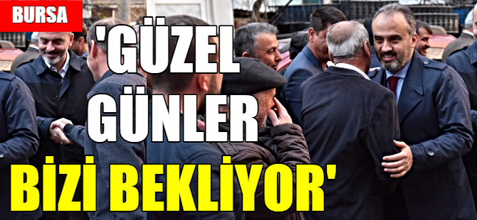 'Güzel günler bizi bekliyor'