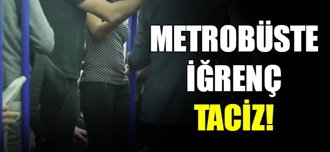 Metrobüste iğrenç taciz!