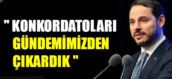 "Konkordatoları gündemimizden çıkardık"
