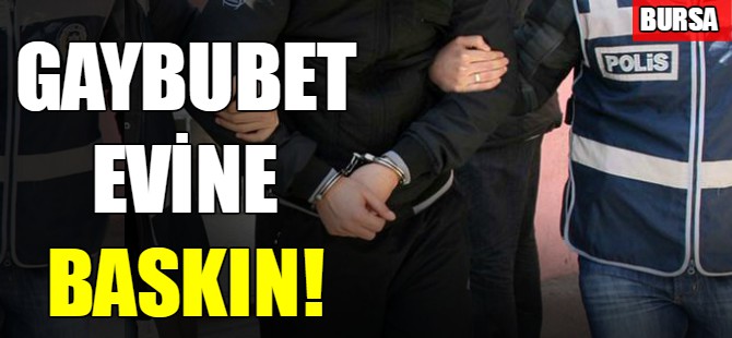 Bursa'da şok baskın!