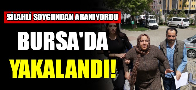 Bursa'da yakalandı...