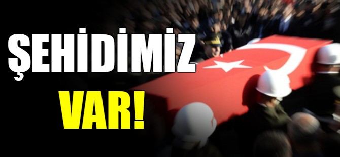 Şehidimiz var!