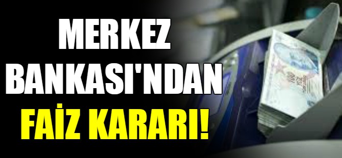 Merkez Bankası'ndan faiz kararı