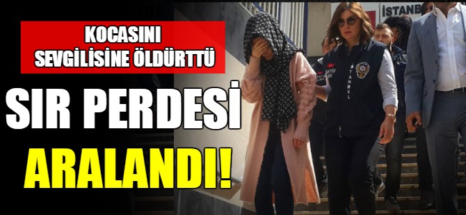 Kocasını sevgilisine öldürttü!