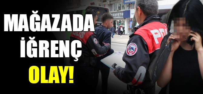 Mağazada iğrenç olay!