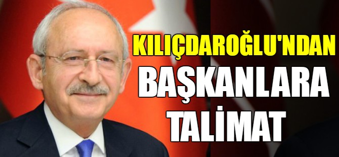 Kılıçdaroğlu'ndan flaş talimat!