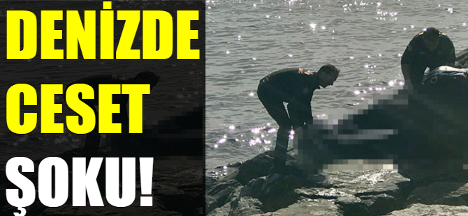 Denizden ceset çıktı