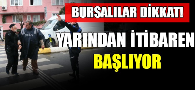 Bursalılar yarından itibaren başlıyor