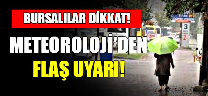 Meteoroloji'den Bursa uyarısı!