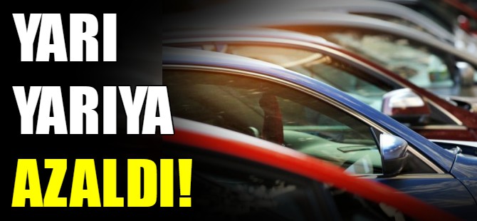 Yarı yarıya azaldı!