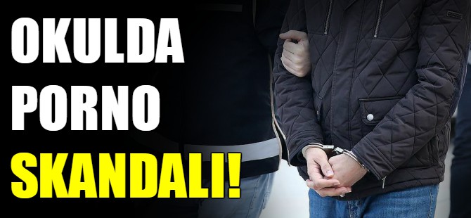 Okulda porno skandalı!