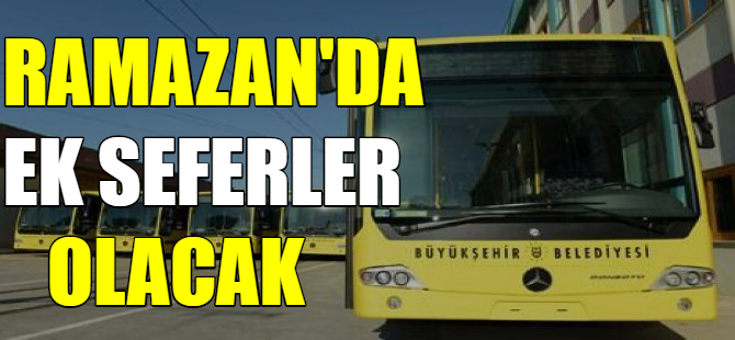 Ramazan'da ek seferler