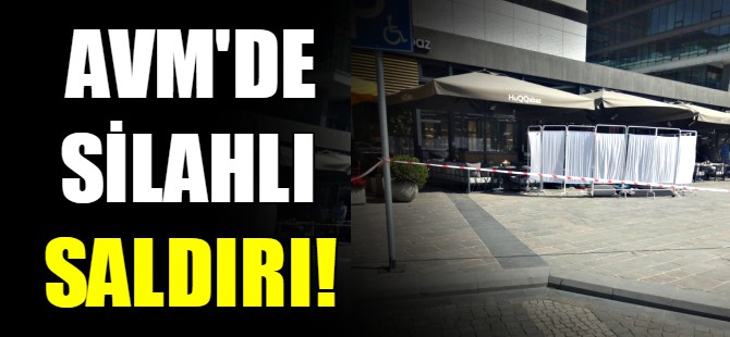 AVM'de silahlı saldırı!