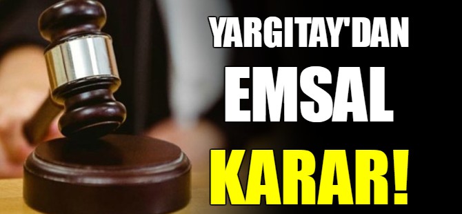 Yargıtay'dan emsal karar