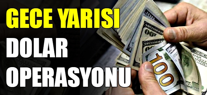 Gece yarısı dolar operasyonu