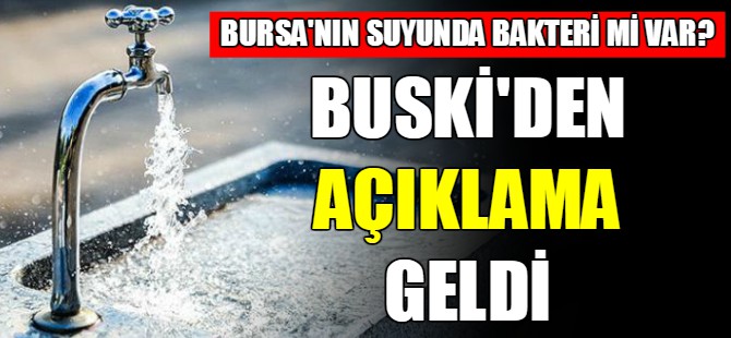 Bursa'nın suyunda bakteri mi var?