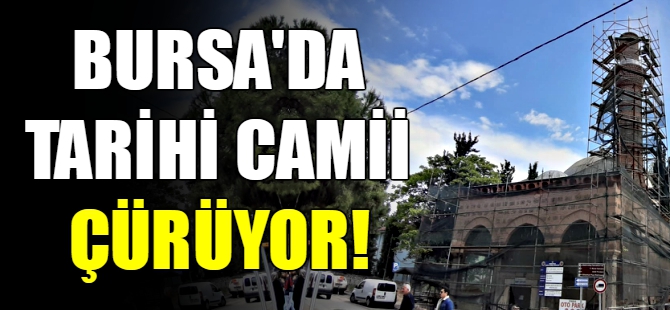 Bursa'da tarihi cami çürüyor
