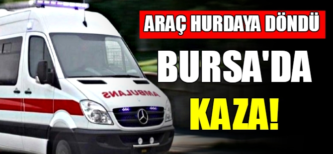 Bursa'da kaza!