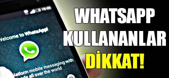 Whatsapp kullananlar dikkat!