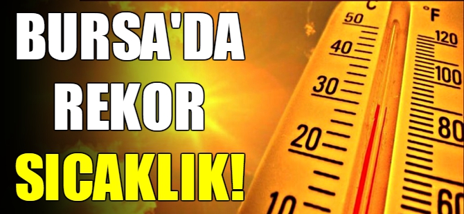 Bursa'da sıcaklık rekoru