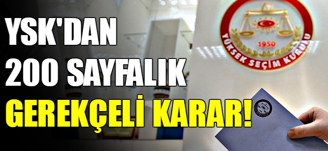 YSK gerekçeli kararın yazımını tamamladı