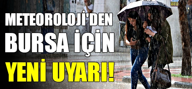 Bursa için sağanak uyarısı!