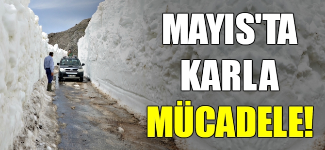 Mayıs ayında karla mücadele!