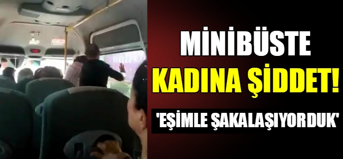 Minibüste kadına şiddet
