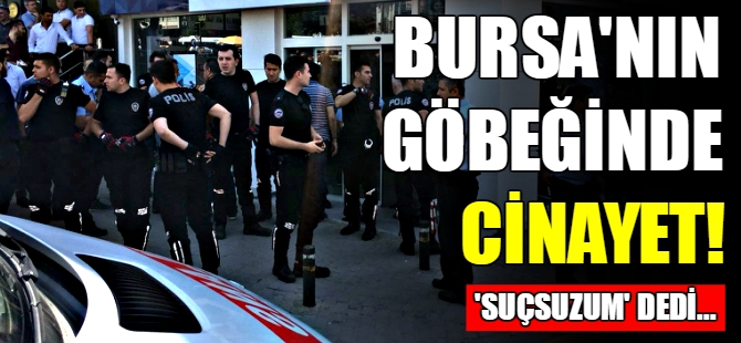 Bursa'nın göbeğinde cinayet!