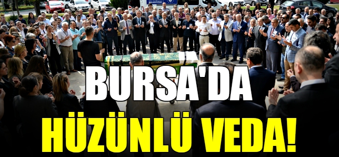 Bursa'da hüzünlü veda