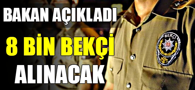 8 bin bekçi alınacak