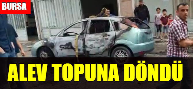 Bursa'da otomobil alev topuna döndü