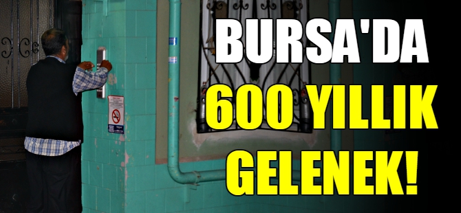 Bursa'da 600 yıllık gelenek
