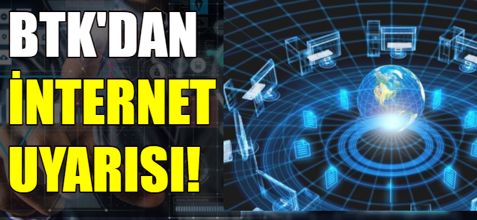 BTK'dan internet kullanıcılarına uyarı